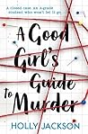 A Good Girl's Guide to Murder (A Good Girl's Guide to Murder, #1)